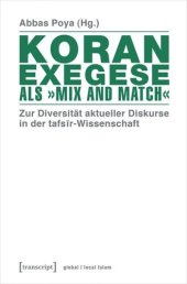 book Koranexegese als »Mix and Match«: Zur Diversität aktueller Diskurse in der tafsir-Wissenschaft