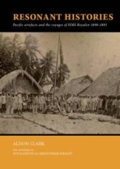 book Resonant Histories: Pacific Artefacts and the Voyages of HMS Royalist 1890-1893