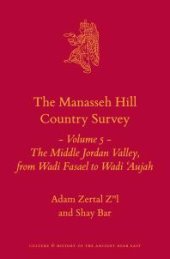 book The Manasseh Hill Country Survey Volume 5: The Middle Jordan Valley, from Wadi Fasael to Wadi 'Aujah