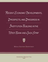 book Recent Economic Developments, Prospects, and Progress in Institution Building in the West Bank and Gaza Strip