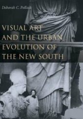 book Visual Art and the Urban Evolution of the New South