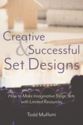 book Creative and Successful Set Designs: How to Make Imaginative Sets with Limited Resources