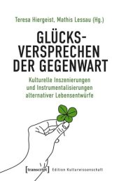 book Glücksversprechen der Gegenwart: Kulturelle Inszenierungen und Instrumentalisierungen alternativer Lebensentwürfe