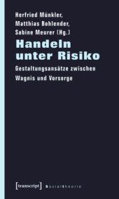 book Handeln unter Risiko: Gestaltungsansätze zwischen Wagnis und Vorsorge