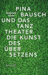 book Pina Bausch und das Tanztheater: Die Kunst des Übersetzens