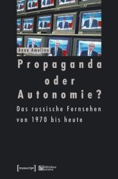 book Propaganda oder Autonomie?: Das russische Fernsehen von 1970 bis heute