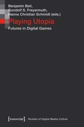 book Playing Utopia: Futures in Digital Games