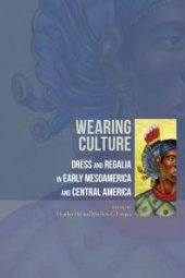 book Wearing Culture: Dress and Regalia in Early Mesoamerica and Central America