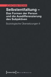 book Selbstentfaltung - Das Formen der Person und die Ausdifferenzierung des Subjektiven: Soziologische Übersetzungen II