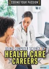 book Using Computer Science in Health Care Careers