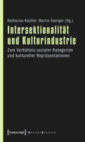 book Intersektionalität und Kulturindustrie: Zum Verhältnis sozialer Kategorien und kultureller Repräsentationen