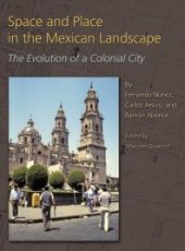 book Space and Place in the Mexican Landscape: The Evolution of a Colonial City