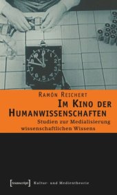 book Im Kino der Humanwissenschaften: Studien zur Medialisierung wissenschaftlichen Wissens