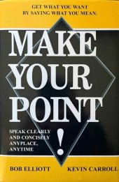 book Make Your Point!: Speak Clearly and Concisely Anyplace, Anytime