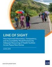 book Line of Sight: How Improved Information, Transparency, and Accountability Would Promote the Adequate Resourcing of Health Facilities Across Papua New Guinea