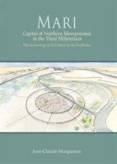 book Mari: Capital of Northern Mesopotamia in the Third Millennium. the Archaeology of Tell Hariri on the Euphrates