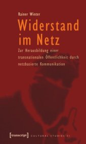 book Widerstand im Netz: Zur Herausbildung einer transnationalen Öffentlichkeit durch netzbasierte Kommunikation