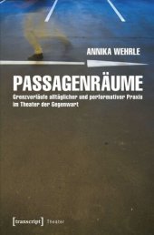 book Passagenräume: Grenzverläufe alltäglicher und performativer Praxis im Theater der Gegenwart