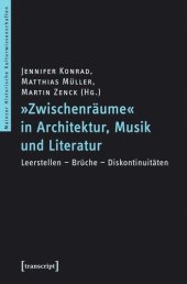 book »Zwischenräume« in Architektur, Musik und Literatur: Leerstellen - Brüche - Diskontinuitäten