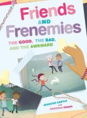 book Friends and Frenemies: The Good, the Bad, and the Awkward