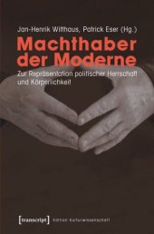 book Machthaber der Moderne: Zur Repräsentation politischer Herrschaft und Körperlichkeit