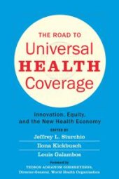 book The Road to Universal Health Coverage: Innovation, Equity, and the New Health Economy