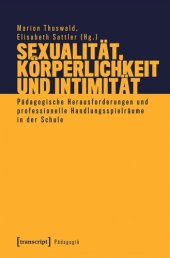 book Sexualität, Körperlichkeit und Intimität: Pädagogische Herausforderungen und professionelle Handlungsspielräume in der Schule