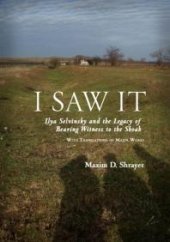 book I Saw It: Ilya Selvinsky and the Legacy of Bearing Witness to the Shoah