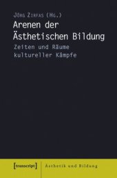 book Arenen der Ästhetischen Bildung: Zeiten und Räume kultureller Kämpfe