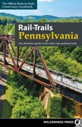 book Rail-Trails Pennsylvania: The definitive guide to the state's top multiuse trails