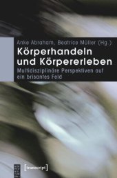 book Körperhandeln und Körpererleben: Multidisziplinäre Perspektiven auf ein brisantes Feld