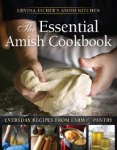 book The Essential Amish Cookbook: Everyday Recipes from Farm and Pantry