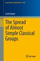 book The Spread of Almost Simple Classical Groups (Lecture Notes in Mathematics)