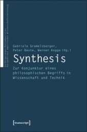 book Synthesis: Zur Konjunktur eines philosophischen Begriffs in Wissenschaft und Technik