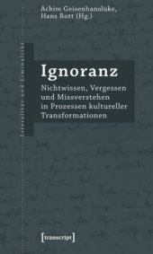 book Ignoranz: Nichtwissen, Vergessen und Missverstehen in Prozessen kultureller Transformationen