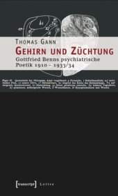 book Gehirn und Züchtung: Gottfried Benns psychiatrische Poetik 1910-1933/34