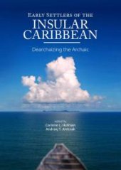 book Early Settlers of the Insular Caribbean: Dearchaizing the Archaic