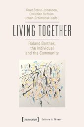 book Living Together - Roland Barthes, the Individual and the Community: Roland Barthes, the Individual and the Community