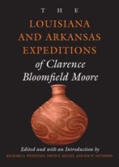 book The Louisiana and Arkansas Expeditions of Clarence Bloomfield Moore