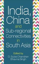 book India, China and Sub-Regional Connectivities in South Asia
