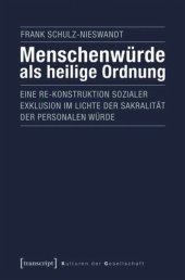 book Menschenwürde als heilige Ordnung: Eine Re-Konstruktion sozialer Exklusion im Lichte der Sakralität der personalen Würde