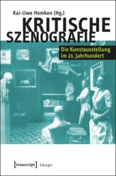 book Kritische Szenografie: Die Kunstausstellung im 21. Jahrhundert (in Zusammenarbeit mit Ute Famulla, Simon Großpietsch und Linda-Josephine Knop)