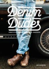 book Denim Dudes: Street Style Vintage Workwear Obsession