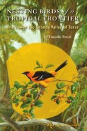 book Nesting Birds of a Tropical Frontier: The Lower Rio Grande Valley of Texas