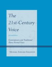 book The 21st-Century Voice: Contemporary and Traditional Extra-Normal Voice