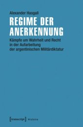 book Regime der Anerkennung: Kämpfe um Wahrheit und Recht in der Aufarbeitung der argentinischen Militärdiktatur