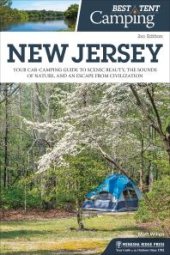 book Best Tent Camping: New Jersey: Your Car-Camping Guide to Scenic Beauty, the Sounds of Nature, and an Escape from Civilization