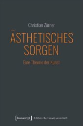 book Ästhetisches Sorgen: Eine Theorie der Kunst