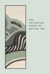 book The Collected Poems of Arthur Yap