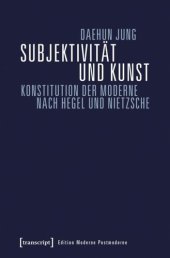 book Subjektivität und Kunst: Konstitution der Moderne nach Hegel und Nietzsche